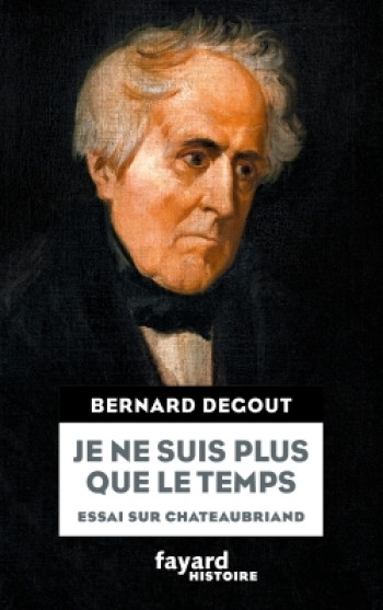 Je ne suis plus que le temps - Bernard Degout - FAYARD