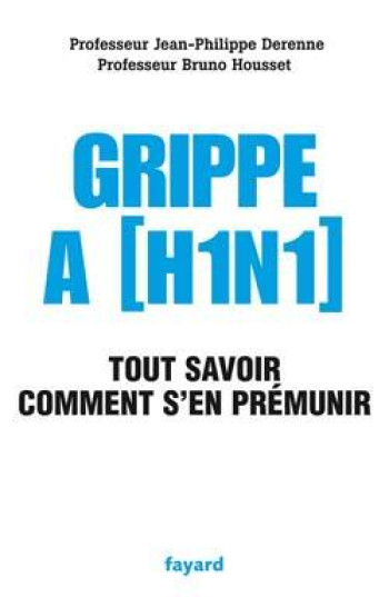 Grippe A (H1N1) - Jean-Philippe Derenne - FAYARD