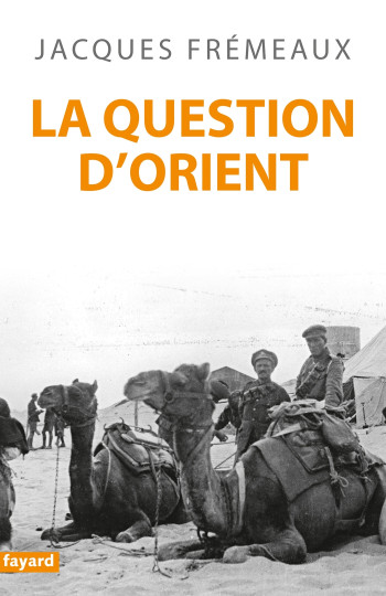 La Question d'Orient - Jacques Frémeaux - FAYARD