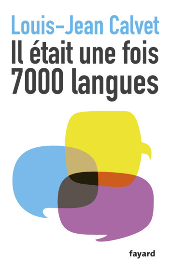 Il était une fois 7000 langues - Louis-Jean Calvet - FAYARD