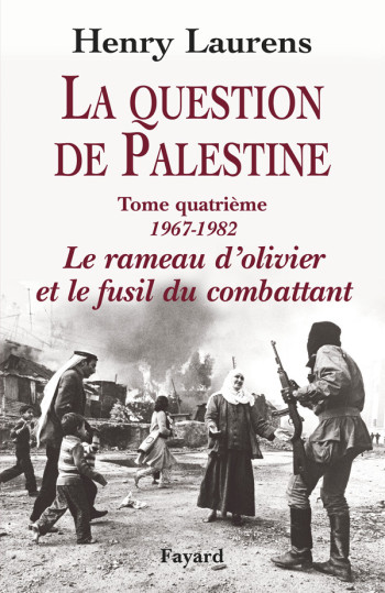 La Question de Palestine, tome 4 - Henry Laurens - FAYARD