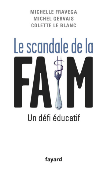 LE SCANDALE DE LA FAIM - Michel Gervais - FAYARD