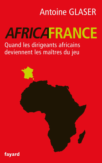 AFRICAFRANCE - Antoine Glaser - FAYARD