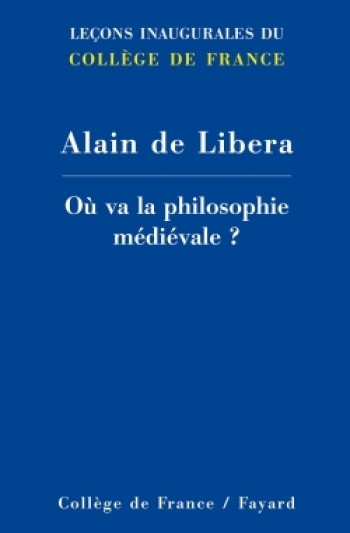 Où va la philosophie médiévale ? - Alain Libera - FAYARD