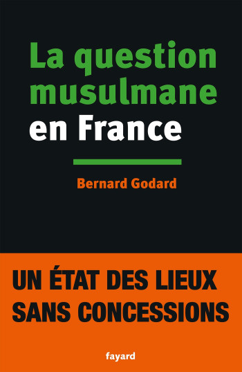 La Question musulmane en France - Bernard Godard - FAYARD