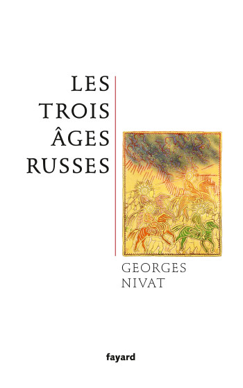 Les trois âges russes - Georges Nivat - FAYARD