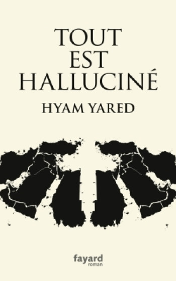 Tout est halluciné - Hyam YARED - FAYARD