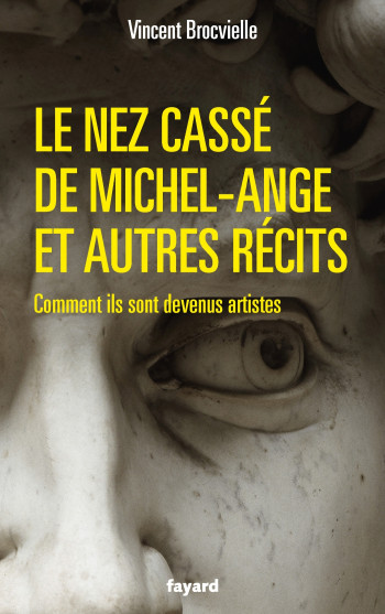 Le nez cassé de Michel-Ange et autres récits - Vincent Brocvielle - FAYARD