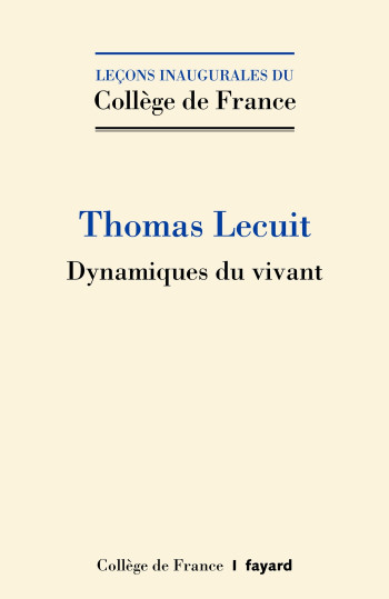 Dynamiques du vivant - Thomas Lecuit - FAYARD