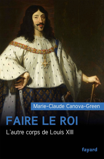 Faire le roi - Marie-Claude Canova-Green - FAYARD