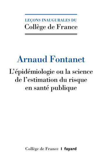 L'épidémiologie ou la science de l'estimation du risque en santé publique - Arnaud Fontanet - FAYARD