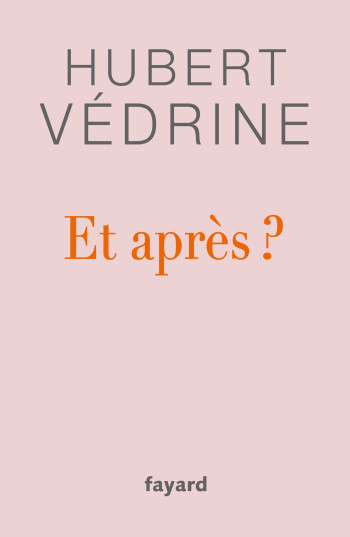 Et après ? - Hubert Védrine - FAYARD