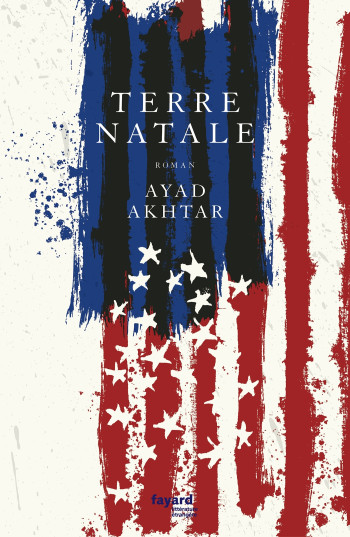 Terre natale - Ayad Akhtar - FAYARD Terre natale - Ayad Akhtar - FAYARD