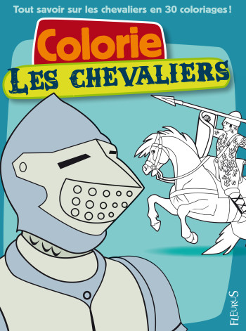 Colorie les chevaliers - Isabelle Mandrou - FLEURUS