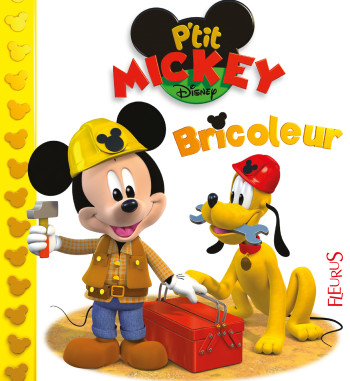 Mickey bricoleur - Emilie Beaumont - FLEURUS