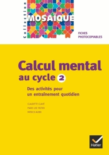 Mosaïque - Calcul mental au cycle 2 Ed. 2005, Fiches photocopiables - Marie-Lise Peltier - HATIER