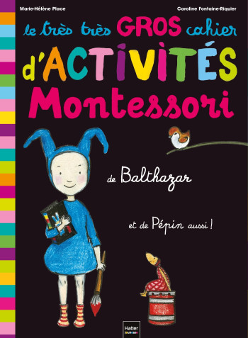 Le très très gros cahier d'activités Montessori de Balthazar, et de Pépin aussi ! - Marie-Hélène Place - HATIER JEUNESSE