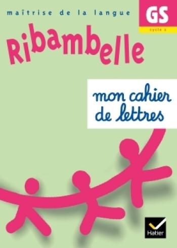 Ribambelle GS cycle 2 - Cahier de lettres - Jean-Pierre Demeulemeester - HATIER