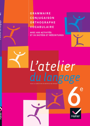 L'atelier du langage Français 6e éd. 2009 - Manuel de l'élève - Béatrice Beltrando - HATIER