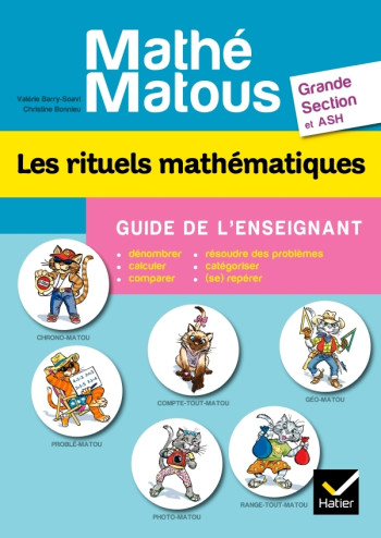 Mathé-matous GS, Les rituels mathématiques - Guide de l'enseignant - Valérie Barry-Soavi - HATIER