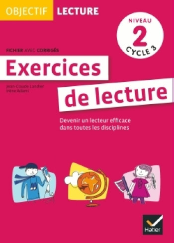 Objectif Lecture - Exercices de lecture, fichier avec corrigés Niveau 2 Cycle 3 - Irène Adami - HATIER