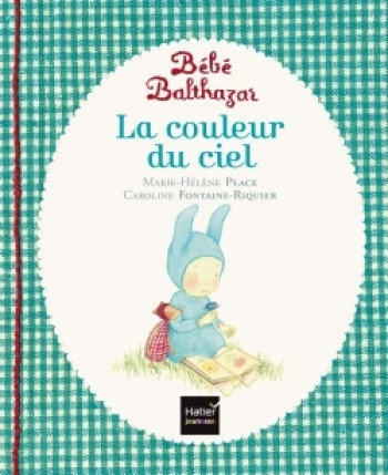 Bébé Balthazar - La couleur du ciel - Pédagogie Montessori 0/3 ans - Marie-Hélène Place - HATIER JEUNESSE