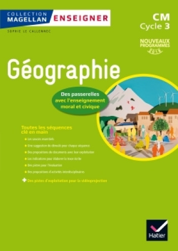 Magellan Enseigner la Géographie au cycle 3 éd. 2016 - Guide pédagogique - Sophie Le Callennec - HATIER