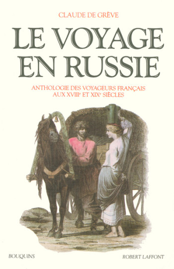 Le voyage en Russie - Claude de Grève - BOUQUINS