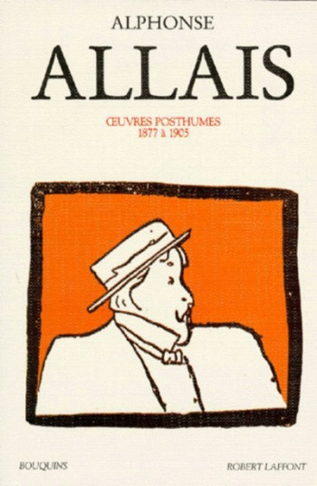 Alphonse Allais - Oeuvres tome 2 posthumes - Alphonse Allais - BOUQUINS Alphonse Allais - Oeuvres tome 2 posthumes - Alphonse Allais - BOUQUINS