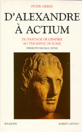 D'Alexandre à Actium du partage de l'Empire au triomphe de Rome - Peter Green - BOUQUINS