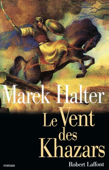 Le vent des Khazars - Marek Halter - ROBERT LAFFONT