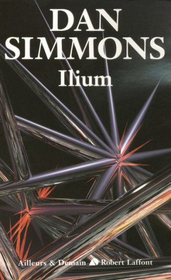 Ilium - Dan Simmons - ROBERT LAFFONT