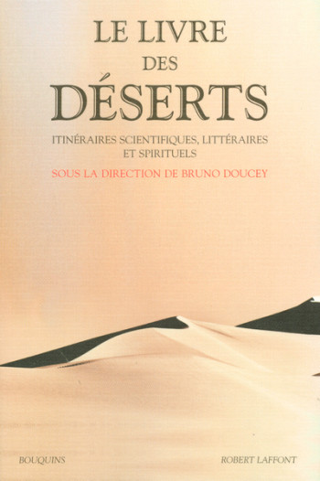 Le livre des déserts itinéraires scientifiques, littéraires et spirituels - Bruno Doucey - BOUQUINS Le livre des déserts itinéraires scientifiques, littéraires et spirituels - Bruno Doucey - BOUQUINS