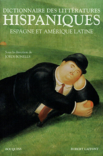 Dictionnaire des littératures hispaniques Espagne et Amérique latine - Jordi Bonells - BOUQUINS