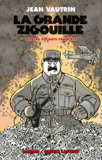 La grande zigouille - Quatre soldats français - tome 3 - Jean Vautrin - ROBERT LAFFONT