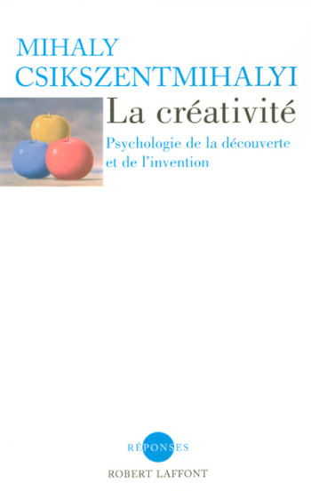 La créativité - Mihaly Csikszentmihalyi - ROBERT LAFFONT