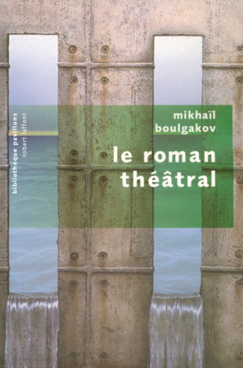 Le roman théâtral - Pavillons poche - Mikhaïl Bulgakov - ROBERT LAFFONT