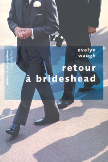 Retour à Brideshead - Pavillons poche - Evelyn Waugh - ROBERT LAFFONT Retour à Brideshead - Pavillons poche - Evelyn Waugh - ROBERT LAFFONT