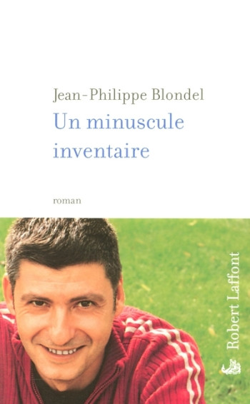 Un minuscule inventaire - Jean-Philippe Blondel - ROBERT LAFFONT