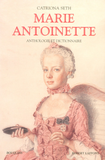 Marie-Antoinette - Catriona Seth - BOUQUINS