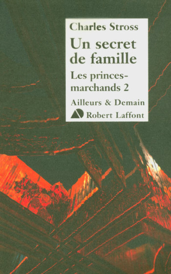 Un secret de famille - Les princes-marchands 2 - Charles Stross - ROBERT LAFFONT