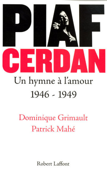 Piaf - Cerdan un hymne à l'amour 1946-1949 - NE - Dominique Grimault - ROBERT LAFFONT