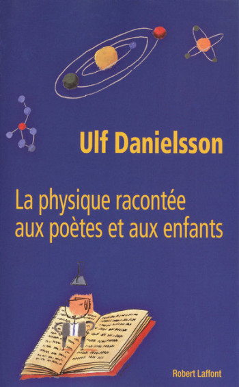 La physique racontée aux poètes et aux enfants - Ulf Danielsson - ROBERT LAFFONT