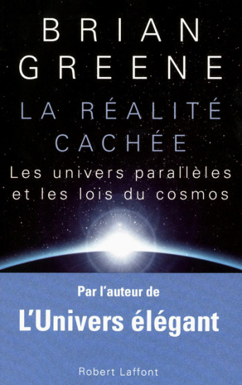 La réalité cachée - Brian Greene - ROBERT LAFFONT