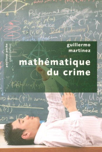 Mathématique du crime - Pavillons poche - Guillermo Martínez - ROBERT LAFFONT