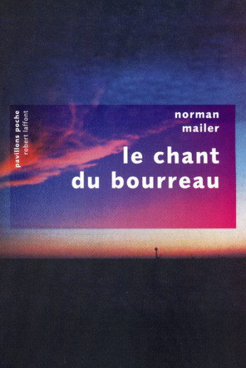 Le chant du bourreau - Pavillons poche - Norman Mailer - ROBERT LAFFONT