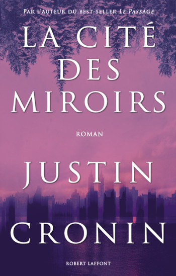 La cité des miroirs - Justin Cronin - ROBERT LAFFONT