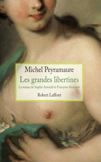 Les grandes libertines - Michel Peyramaure - ROBERT LAFFONT