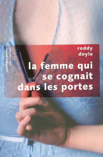 La femme qui se cognait dans les portes - Pavillons poche - Roddy Doyle - ROBERT LAFFONT