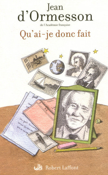 Qu'ai-je donc fait - Jean d' Ormesson - ROBERT LAFFONT